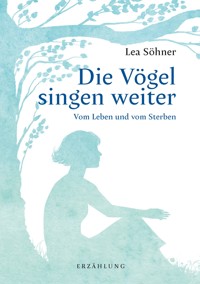Die Vögel singen weiter - Lea Söhner - E-Book