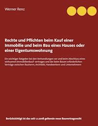 Rechte und Pflichten beim Kauf einer Immobilie und beim Bau eines Hauses oder einer Eigentumswohnung - Werner Renz - E-Book