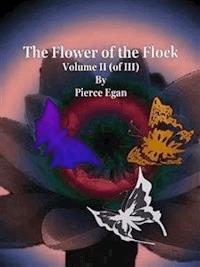 The Flower of the Flock Volume II (of III) - Pierce Egan - E-Book