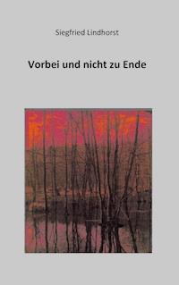 Vorbei und nicht zu Ende - Siegfried Lindhorst - E-Book