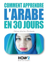 Comment apprendre l'arabe en 30 jours - Fatima Khalida Rasheeda - E-Book
