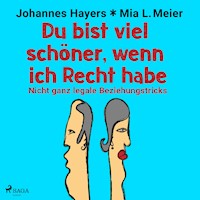 Du bist viel schöner, wenn ich Recht habe - Nicht ganz legale Beziehungstricks - Johannes Hayers - Hörbuch