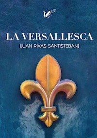 La versallesca - Juan Rivas Santisteban - E-Book