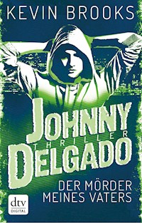 Johnny Delgado - Der Mörder meines Vaters - Kevin Brooks - E-Book