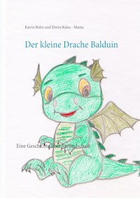 Der kleine Drache Balduin - Katrin Bohn - E-Book