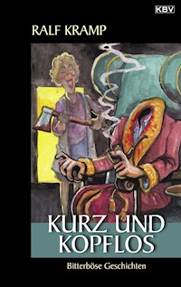 Kurz und kopflos - Ralf Kramp - E-Book
