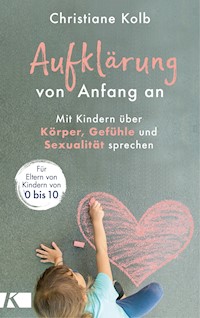 Aufklärung von Anfang an - Christiane Kolb - E-Book