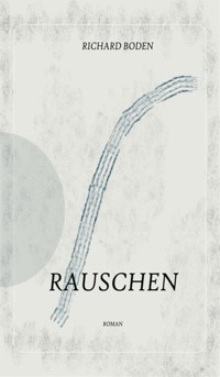 Rauschen - Richard Boden - E-Book