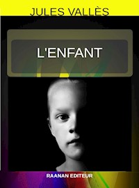 L’Enfant - Jules Vallès - E-Book