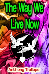 The Way We Live Now - Anthony Trollope - E-Book