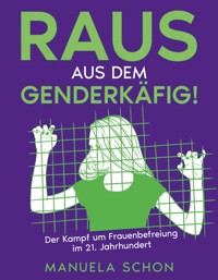 Raus aus dem Genderkäfig - Manuela Schön - E-Book