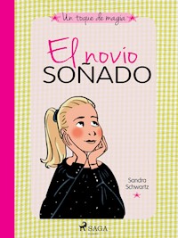 Un toque de magia 4 - El novio soñado - Sandra Schwartz - E-Book