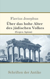 Über das hohe Alter des jüdischen Volkes (Gegen Apion) - Flavius Josephus - E-Book