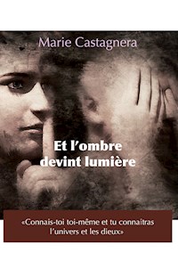 Et L'ombre devint lumière - Marie Castagnera - E-Book