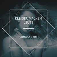 Kleider machen Leute - Gottfried Keller - Hörbuch