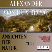 Ansichten der Natur - Teil 1 - Alexander von Humboldt - Hörbuch