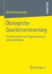 Ökologische Quartierserneuerung - Betül Bretschneider - E-Book
