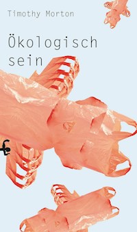 Ökologisch sein - Timothy Morton - E-Book