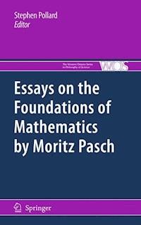 Essays on the Foundations of Mathematics by Moritz Pasch -  - E-Book