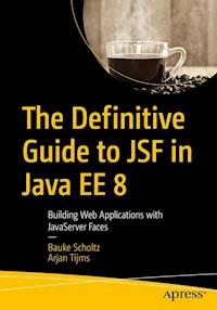 The Definitive Guide to JSF in Java EE 8 - Bauke Scholtz - E-Book