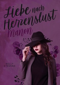 Liebe nach Herzenslust - Manon - Kelly Stevens - E-Book