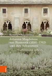 Johanna Magdalena von Bismarck (1690–1762) und ihre Schwestern - Renate Oldermann - E-Book