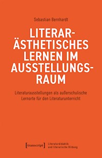 Literarästhetisches Lernen im Ausstellungsraum - Sebastian Bernhardt - kostenlos E-Book