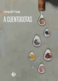 A cuentogotas - Ezequiel Fraga - E-Book