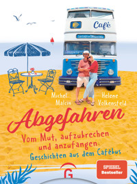 Abgefahren. Vom Mut, aufzubrechen und anzufangen - Michel Malcin - E-Book