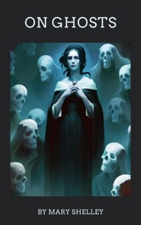 On Ghosts - Mary Shelley - E-Book