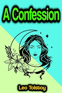A Confession - Leo Tolstoy - E-Book
