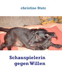 Schauspielerin gegen Willen - Christine Stutz - E-Book