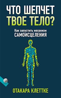 Что шепчет твое тело? - Отакара Клеттке - E-Book