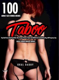 100 Adult Sex Stories Books- Taboo Step-Dad Friend - ORAL DADDY - E-Book