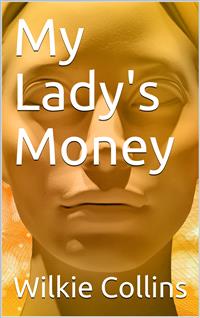 My Lady's Money - Wilkie Collins - E-Book