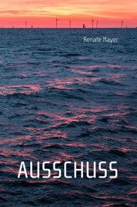 Ausschuss - Renate Mayer - E-Book