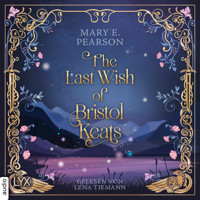 The Last Wish of Bristol Keats - Bristol Keats, Teil 2 (Ungekürzt) - Mary E. Pearson - Hörbuch