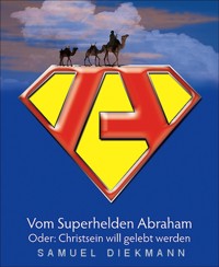 Vom Superhelden Abraham - Samuel Diekmann - E-Book