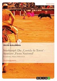 Stierkampf: Die 'Corrida de Toros' - Spaniens 'Fiesta Nacional' - Ulrich Ackermann - E-Book