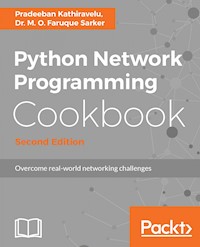 Python Network Programming Cookbook - Second Edition - Pradeeban Kathiravelu - E-Book