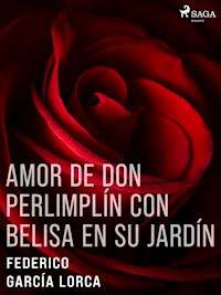 Amor de don Perlimplín con Belisa en su jardín - Federico García Lorca - E-Book