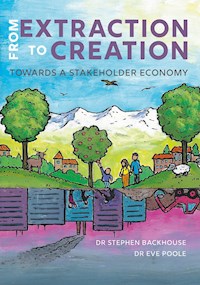 From Extraction to Creation - Dr. Stephen backhouse - E-Book