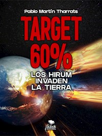 Target 60%: Los Hirum invaden la Tierra - Pablo Martín Tharrats - E-Book