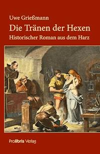 Die Tränen der Hexen - Uwe Grießmann - E-Book
