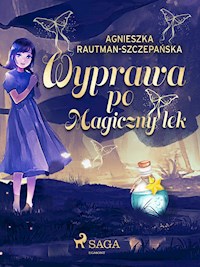 Wyprawa po magiczny lek - Agnieszka Rautman-Szczepańska - E-Book