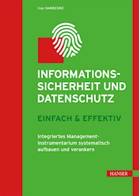 Informationssicherheit und Datenschutz  – einfach & effektiv - Inge Hanschke - E-Book