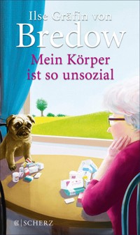 Mein Körper ist so unsozial - Ilse Gräfin von Bredow - E-Book