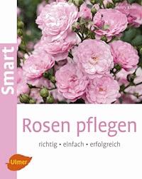 Rosen pflegen - Henry Klein - E-Book