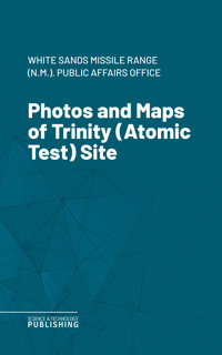Photos and Maps of Trinity (Atomic Test) Site - Various - E-Book