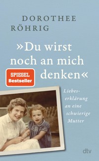 »Du wirst noch an mich denken« - Dorothee Röhrig - E-Book